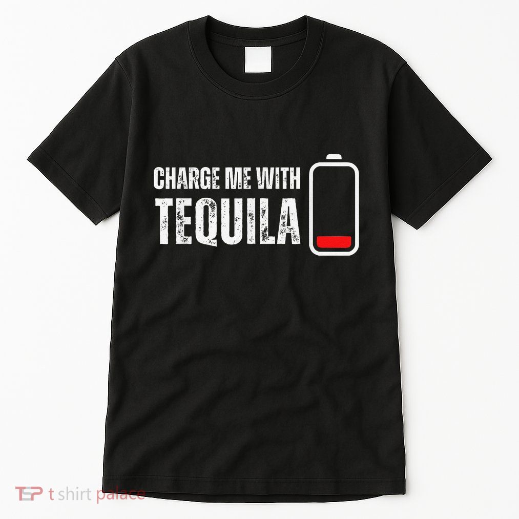 Charge Me With Tequila Funny Tequila Drinking Lover Tall T-Shirt
