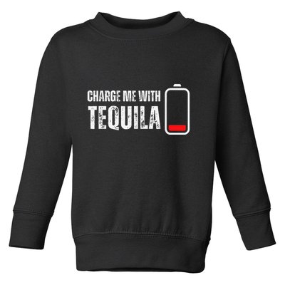 Charge Me With Tequila Funny Tequila Drinking Lover Toddler Sweatshirt