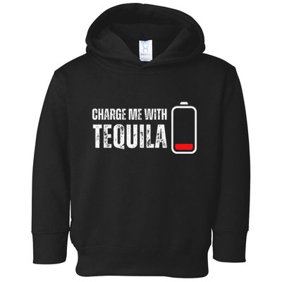 Charge Me With Tequila Funny Tequila Drinking Lover Toddler Hoodie