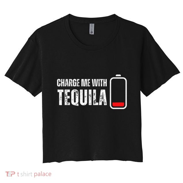 Charge Me With Tequila Funny Tequila Drinking Lover Crop Top
