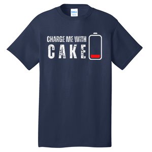 Charge Me With Cake Funny Cake Sweets Lover Tall T-Shirt