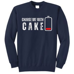 Charge Me With Cake Funny Cake Sweets Lover Tall Sweatshirt