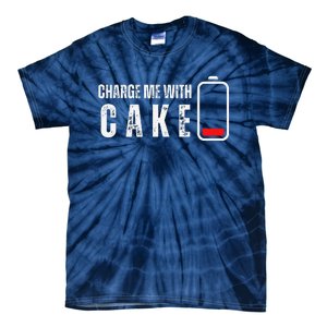 Charge Me With Cake Funny Cake Sweets Lover Tie-Dye T-Shirt