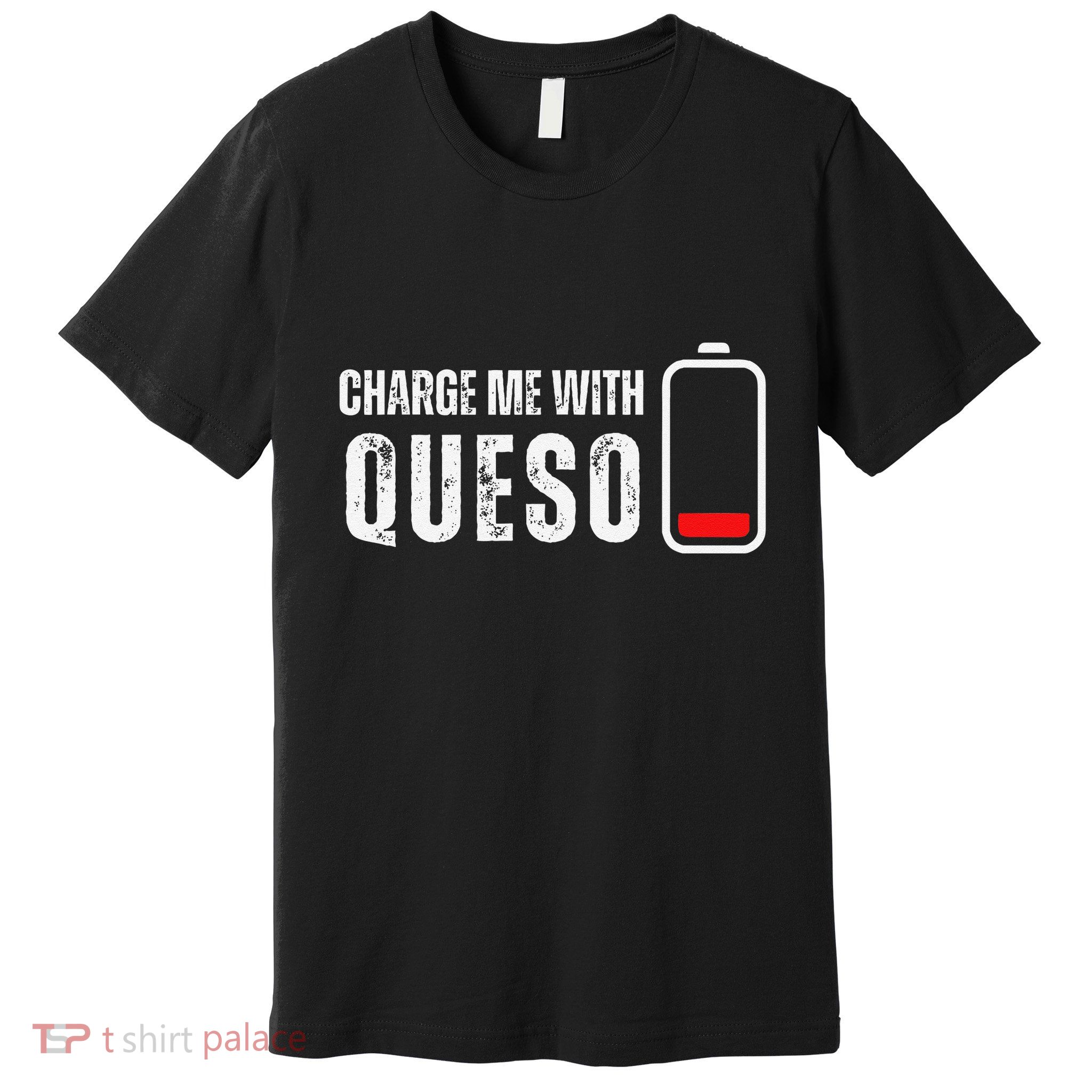 Charge Me With Queso Funny Cheese Queso Dip Lover Premium T-Shirt