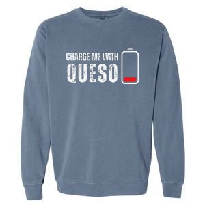 Charge Me With Queso Funny Cheese Queso Dip Lover Garment-Dyed Sweatshirt