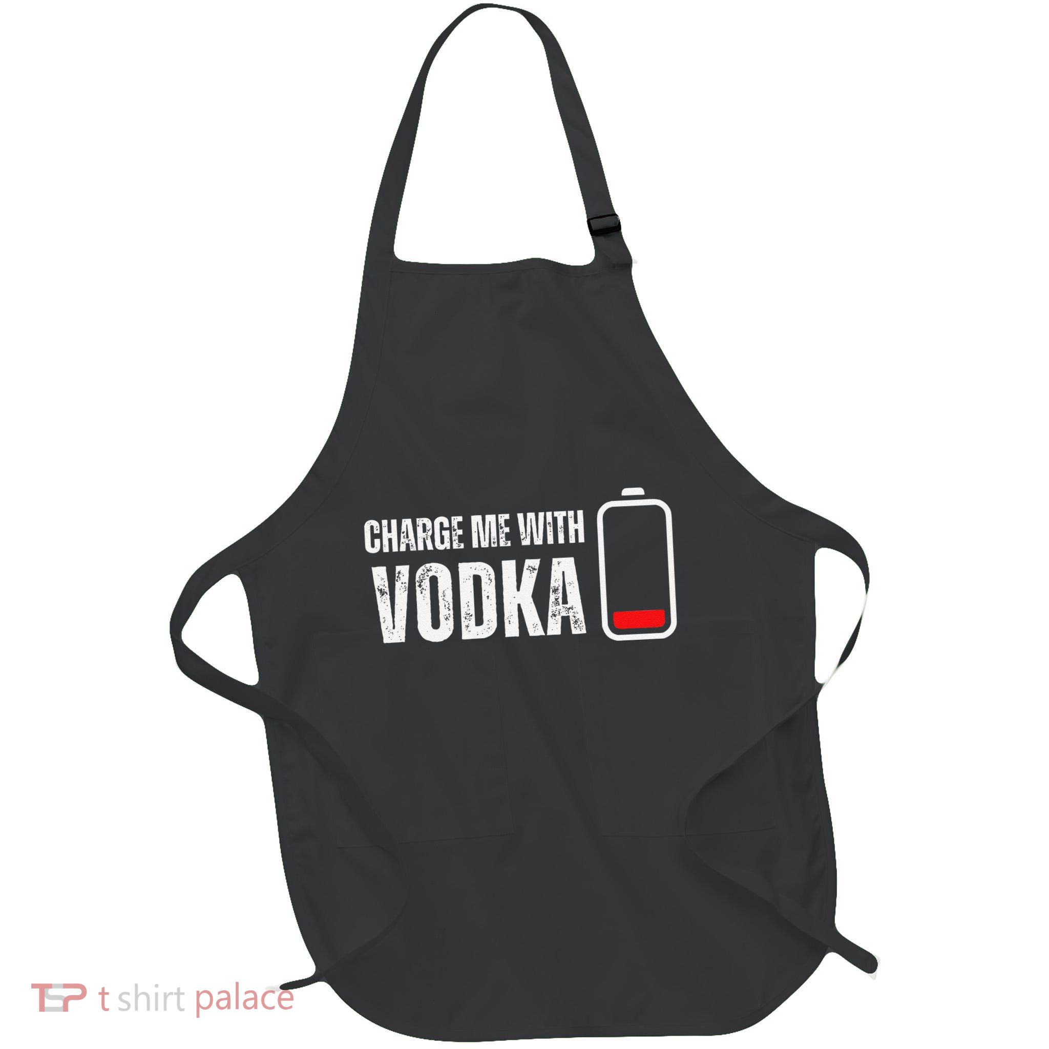 Charge Me With Vodka Funny Vodka Drinking Lover Full-Length Apron With Pockets