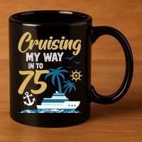 Cruising My Way Into 75th Birthday Cruise 75 Years Old 11oz C Handle Ceramic Mug