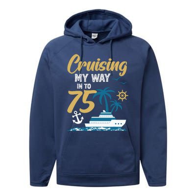 Cruising My Way Into 75th Birthday Cruise 75 Years Old Performance Fleece Hoodie