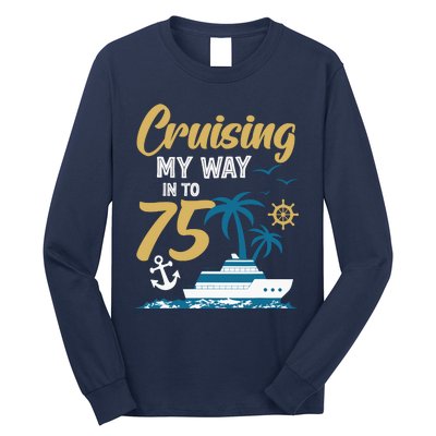 Cruising My Way Into 75th Birthday Cruise 75 Years Old Long Sleeve Shirt