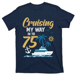 Cruising My Way Into 75th Birthday Cruise 75 Years Old T-Shirt