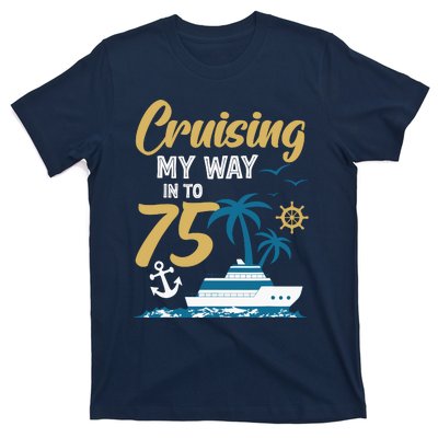 Cruising My Way Into 75th Birthday Cruise 75 Years Old T-Shirt