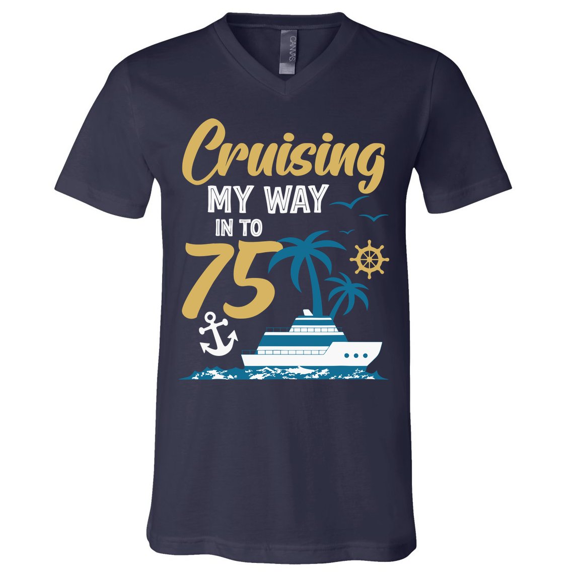 Cruising My Way Into 75th Birthday Cruise 75 Years Old V-Neck T-Shirt