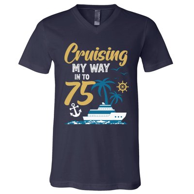 Cruising My Way Into 75th Birthday Cruise 75 Years Old V-Neck T-Shirt