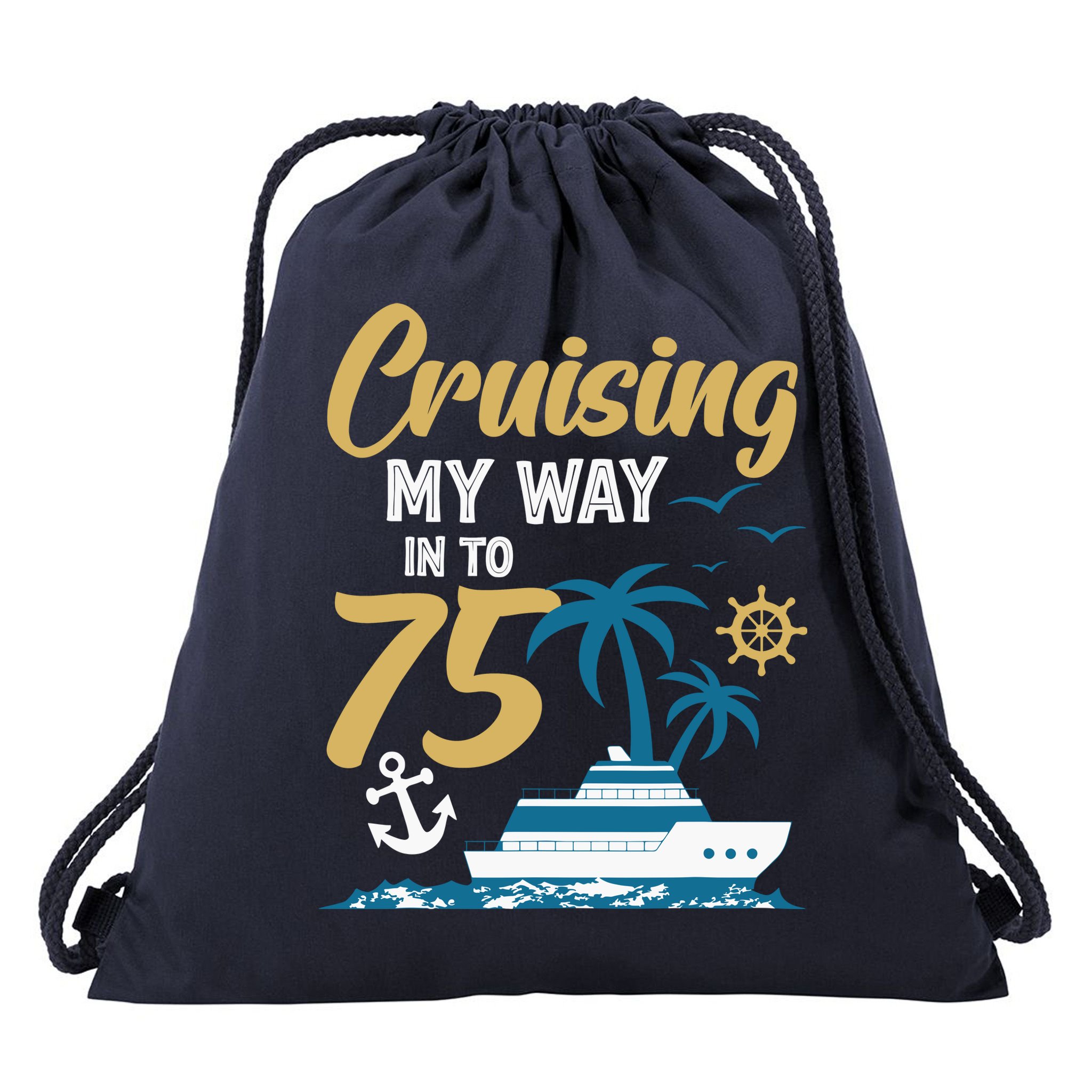 Cruising My Way Into 75th Birthday Cruise 75 Years Old Drawstring Bag