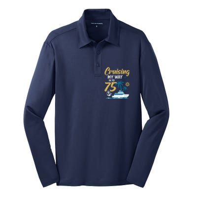 Cruising My Way Into 75th Birthday Cruise 75 Years Old Silk Touch Performance Long Sleeve Polo