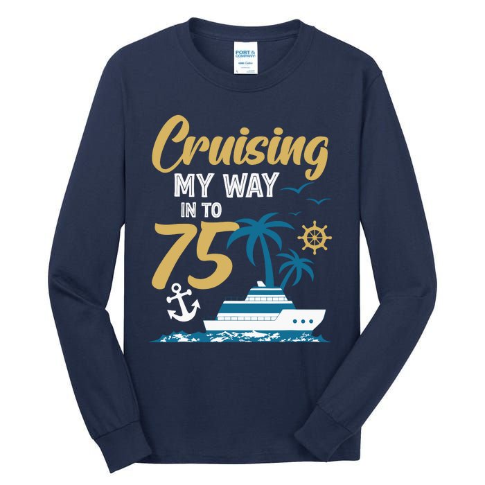 Cruising My Way Into 75th Birthday Cruise 75 Years Old Tall Long Sleeve T-Shirt