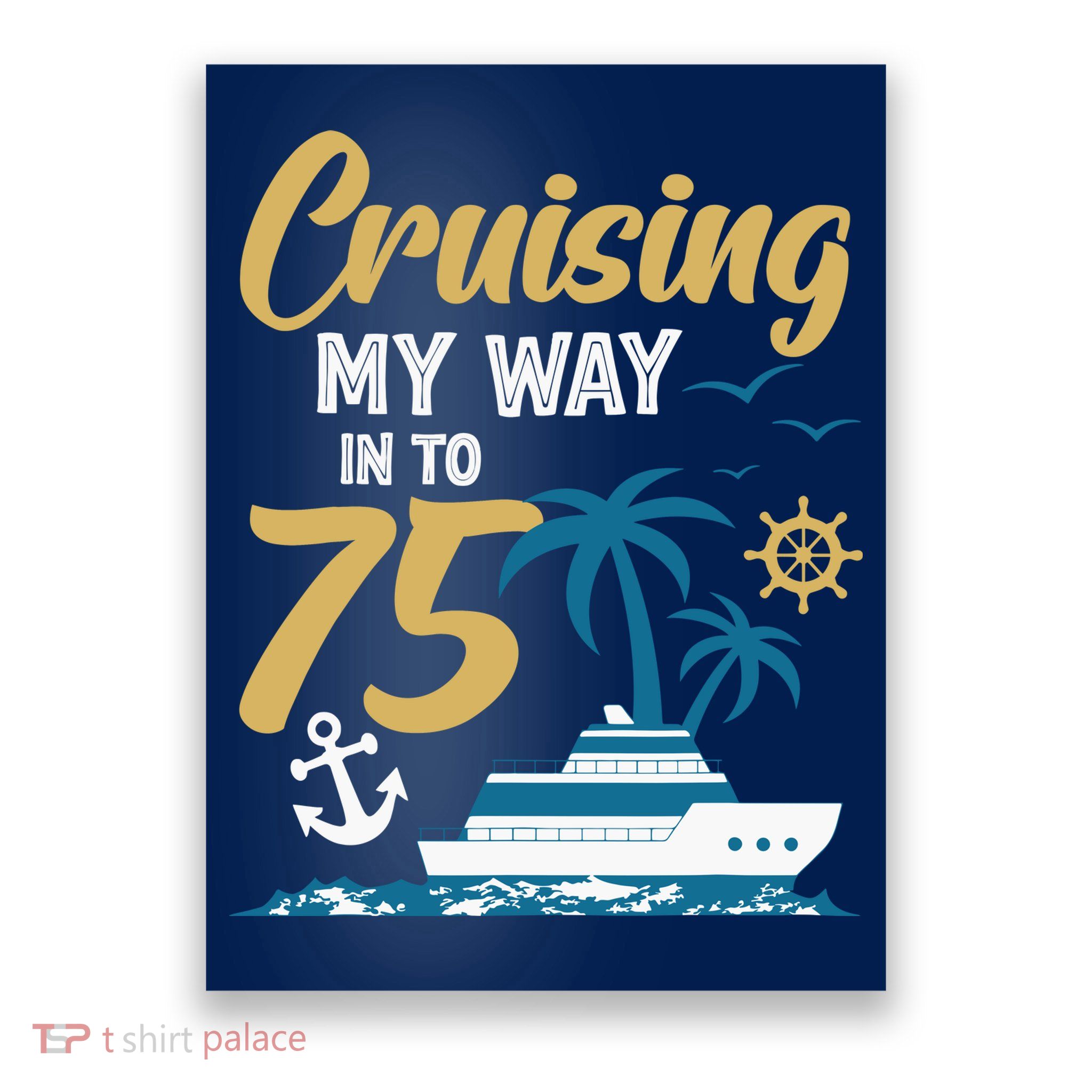 Cruising My Way Into 75th Birthday Cruise 75 Years Old Poster