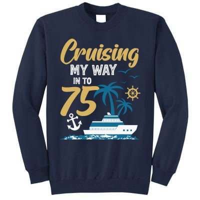 Cruising My Way Into 75th Birthday Cruise 75 Years Old Tall Sweatshirt