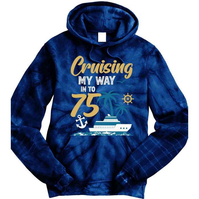 Cruising My Way Into 75th Birthday Cruise 75 Years Old Tie Dye Hoodie