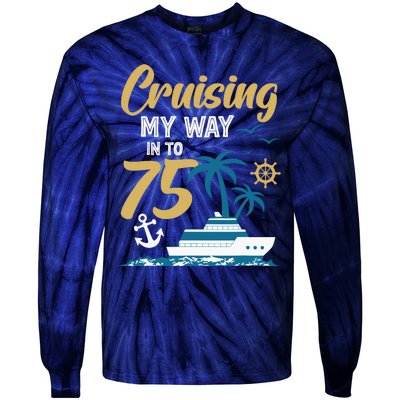 Cruising My Way Into 75th Birthday Cruise 75 Years Old Tie-Dye Long Sleeve Shirt