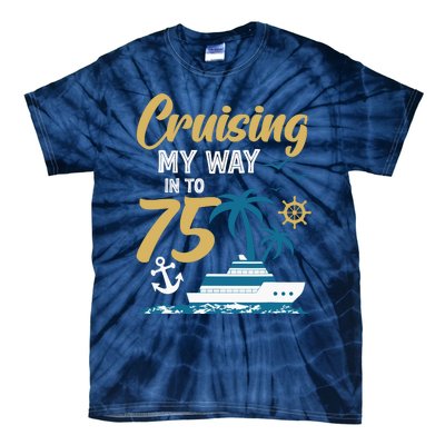 Cruising My Way Into 75th Birthday Cruise 75 Years Old Tie-Dye T-Shirt