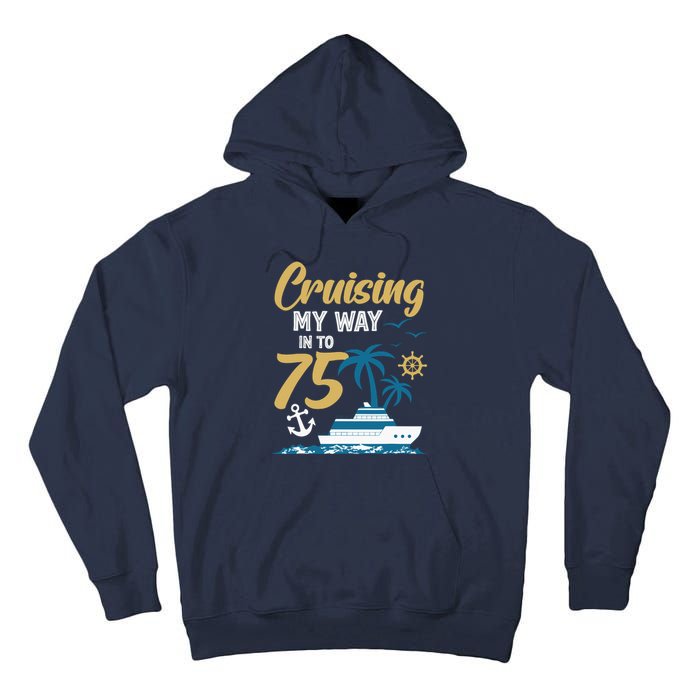 Cruising My Way Into 75th Birthday Cruise 75 Years Old Tall Hoodie