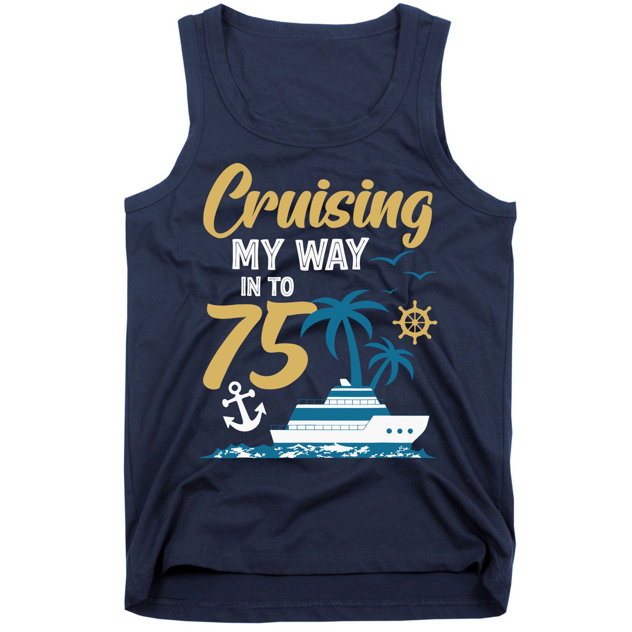 Cruising My Way Into 75th Birthday Cruise 75 Years Old Tank Top