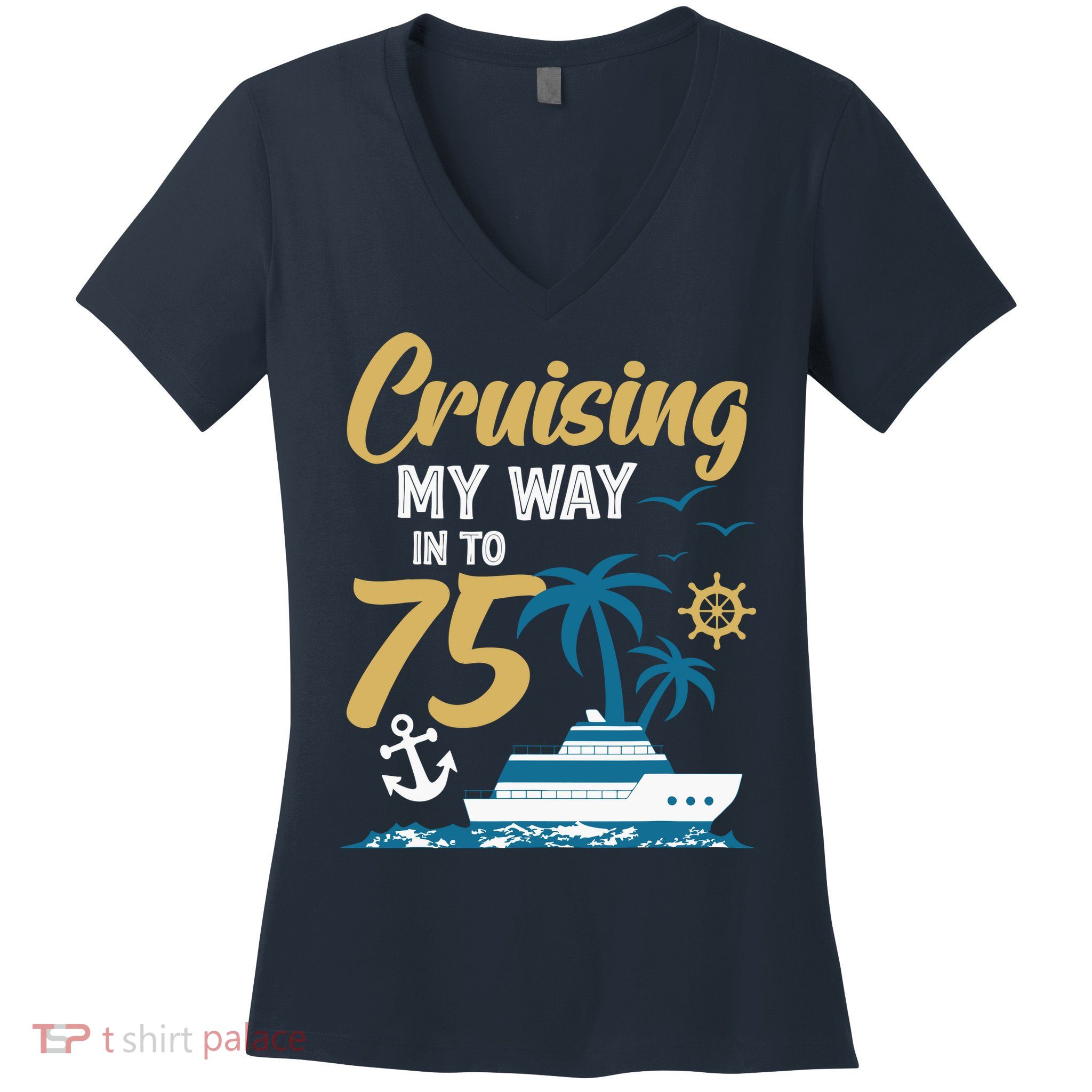 Cruising My Way Into 75th Birthday Cruise 75 Years Old Women's V-Neck T-Shirt