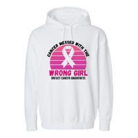 Cancer Messed With The Wrong Girl Breast Cancer Awareness Garment-Dyed Fleece Hoodie