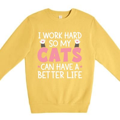 Cat Mom Works Hard For Better Cat Life Funny Gift Premium Crewneck Sweatshirt