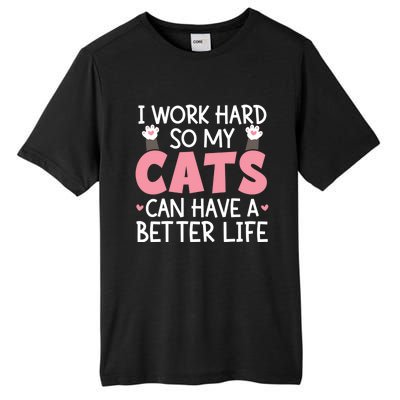 Cat Mom Works Hard For Better Cat Life Funny Gift Tall Fusion ChromaSoft Performance T-Shirt