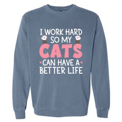 Cat Mom Works Hard For Better Cat Life Funny Gift Garment-Dyed Sweatshirt