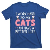 Cat Mom Works Hard For Better Cat Life Funny Gift T-Shirt