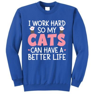 Cat Mom Works Hard For Better Cat Life Funny Gift Tall Sweatshirt