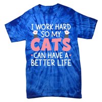 Cat Mom Works Hard For Better Cat Life Funny Gift Tie-Dye T-Shirt