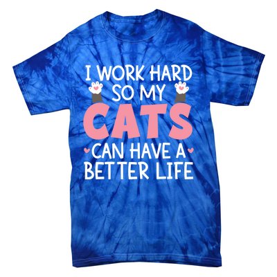 Cat Mom Works Hard For Better Cat Life Funny Gift Tie-Dye T-Shirt