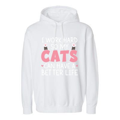 Cat Mom Works Hard For Better Cat Life Funny Gift Garment-Dyed Fleece Hoodie