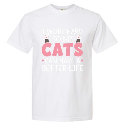 Cat Mom Works Hard For Better Cat Life Funny Gift Garment-Dyed Heavyweight T-Shirt