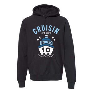 Cruisin My Way Into 10 10th Birthday Cruise Party Premium Hoodie