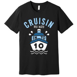 Cruisin My Way Into 10 10th Birthday Cruise Party Premium T-Shirt