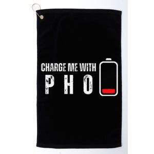 Charge Me With Pho Funny Pho Noodle Soup Lover Platinum Collection Golf Towel