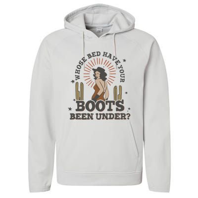 Country Music Who Is Bed Have Your Boots Been Under Performance Fleece Hoodie