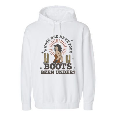 Country Music Who Is Bed Have Your Boots Been Under Garment-Dyed Fleece Hoodie