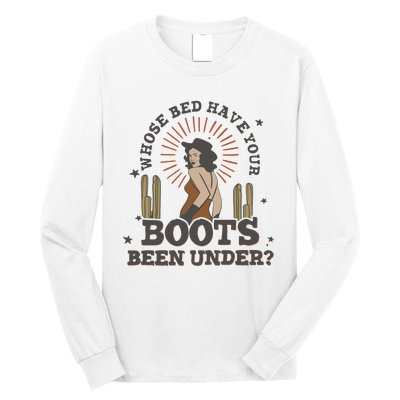 Country Music Who Is Bed Have Your Boots Been Under Long Sleeve Shirt