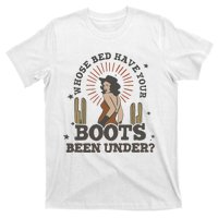 Country Music Who Is Bed Have Your Boots Been Under T-Shirt