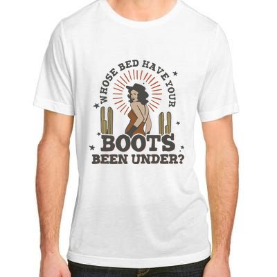 Country Music Who Is Bed Have Your Boots Been Under Adult ChromaSoft Performance T-Shirt