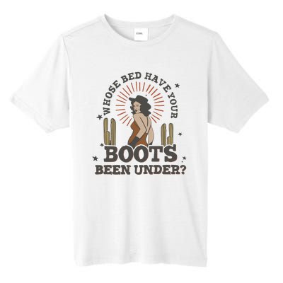 Country Music Who Is Bed Have Your Boots Been Under Tall Fusion ChromaSoft Performance T-Shirt