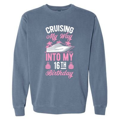 Cruising My Way Into My 16th Birthday Party Supply Vacation Garment-Dyed Sweatshirt