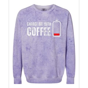 Charge Me With Coffee Funny Caffeine Coffee Lover Colorblast Crewneck Sweatshirt