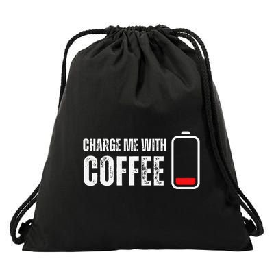 Charge Me With Coffee Funny Caffeine Coffee Lover Drawstring Bag